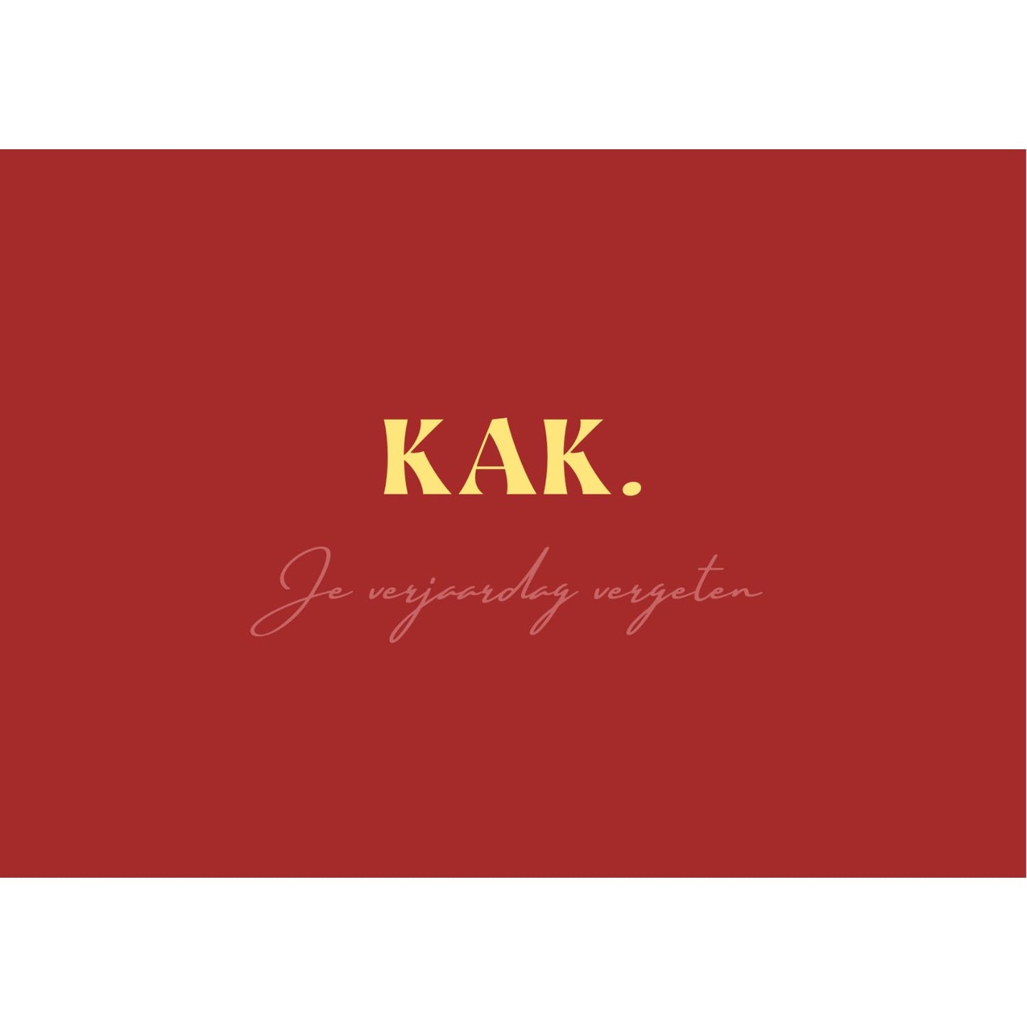 Kaart Kak, je verjaardag vergeten