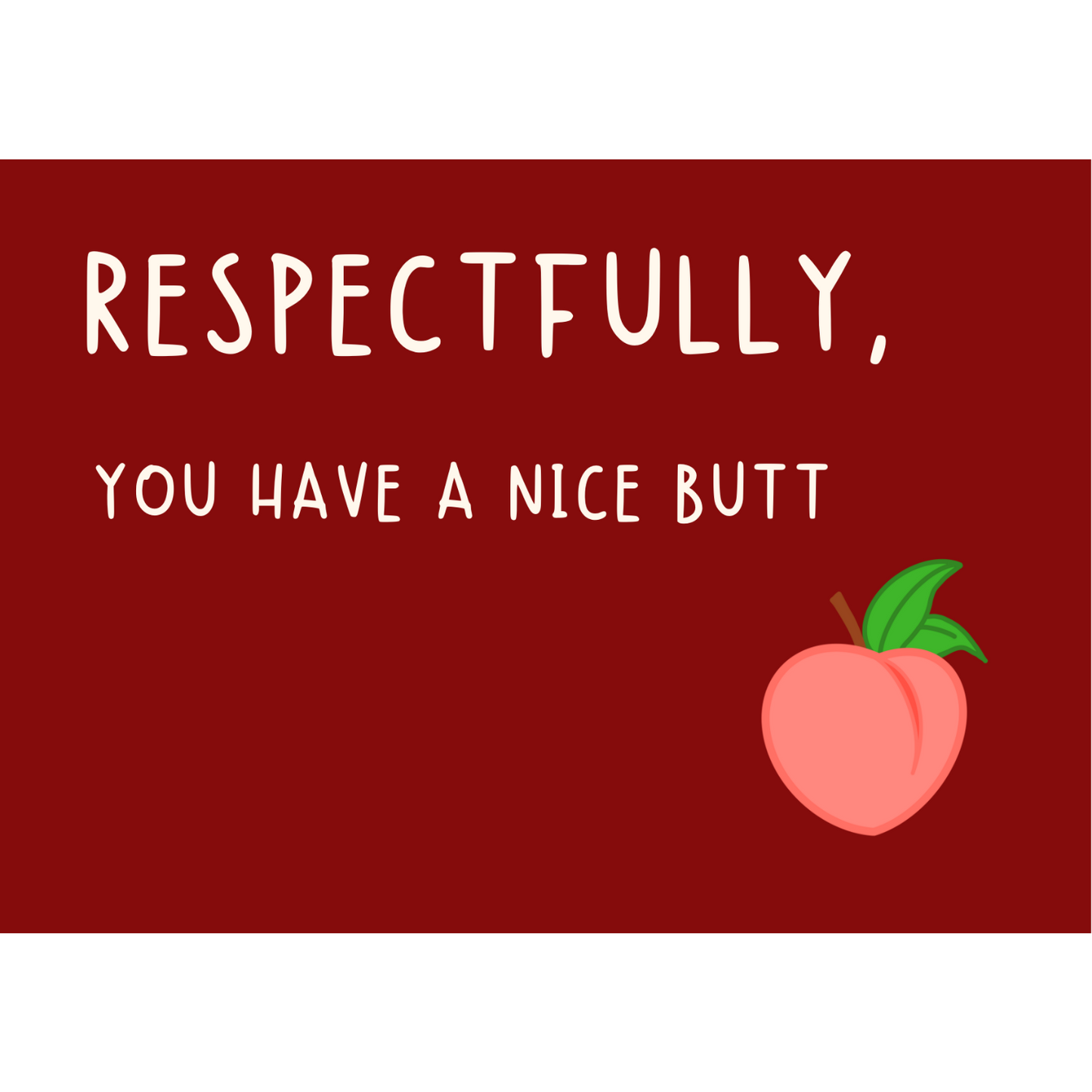 Kaart Respectfully, you have a nice butt